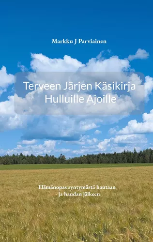 Terveen järjen käsikirja hulluille ajoille.