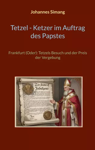 Tetzel, Ketzer im Auftrag des Papstes