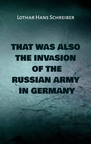 That was also the invasion of the russian army in Germany
