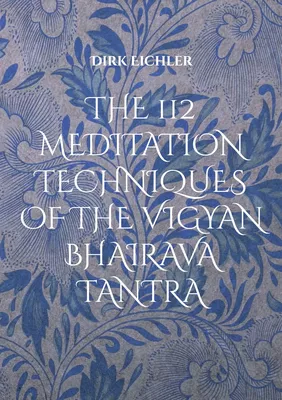 THE 112 MEDITATION TECHNIQUES OF THE VIGYAN BHAIRAVA TANTRA