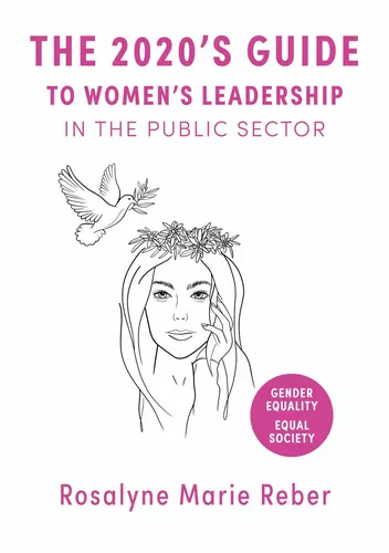 The 2020's Guide to Women's Leadership in the Public Sector