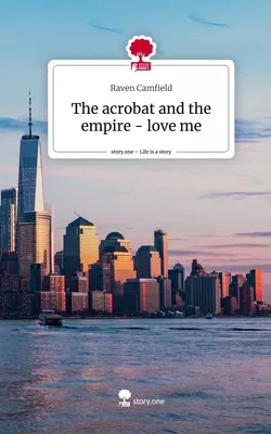 The acrobat and the empire - love me. Life is a Story - story.one