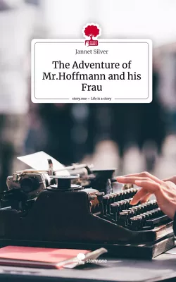 The Adventure of Mr.Hoffmann and his Frau. Life is a Story - story.one