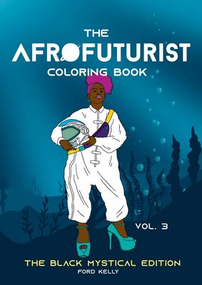 The Afrofuturist Coloring Book Vol 3