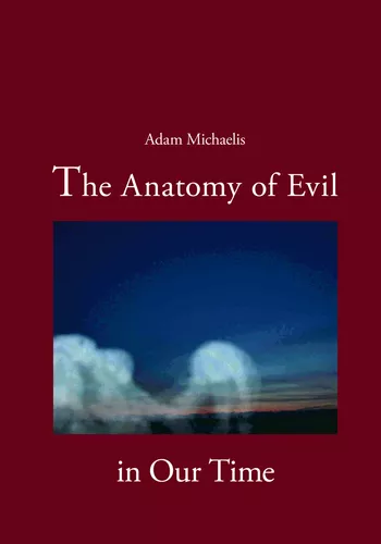 The Anatomy of Evil in Our Time