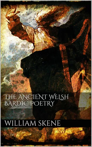 The Ancient Welsh Bardic Poetry&nbsp;
