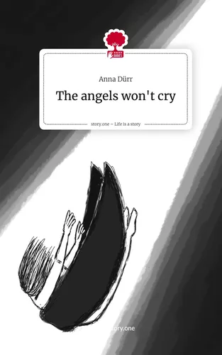 The angels won't cry. Life is a Story - story.one