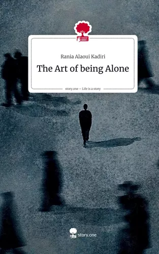 The Art of being Alone. Life is a Story - story.one