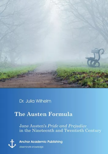 The Austen Formula: Jane Austen’s Pride and Prejudice in the Nineteenth and Twentieth Century