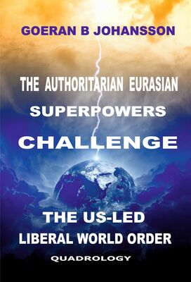 The Authoritarian Eurasian Superpowers Challenge the US-Led Liberal World Order