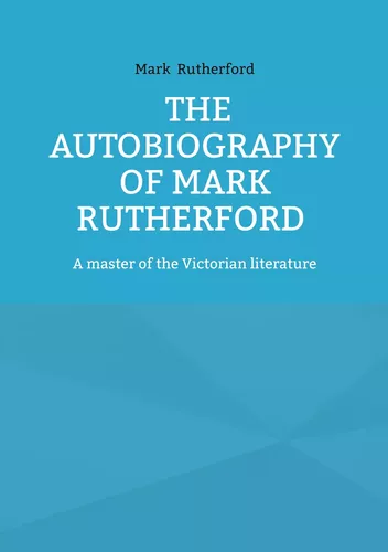 The Autobiography of Mark Rutherford