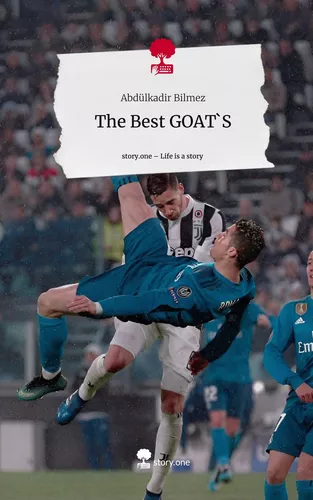 The Best GOAT`S. Life is a Story - story.one