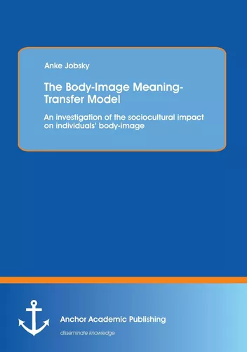 The Body-Image Meaning-Transfer Model: An investigation of the sociocultural impact on individuals‘ body-image