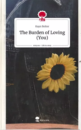 The Burden of Loving (You). Life is a Story - story.one