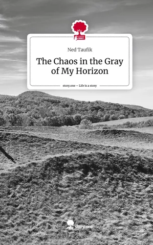The Chaos in the Gray of My Horizon. Life is a Story - story.one