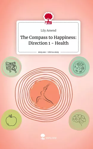 The Compass to Happiness: Direction 1 - Health. Life is a Story - story.one