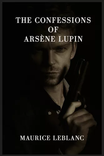The Confessions of Arsène Lupin