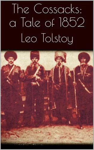 The Cossacks: A Tale of 1852