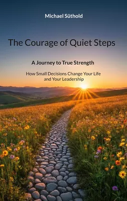 The Courage of Quiet Steps