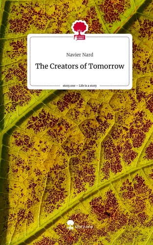 The Creators                       of Tomorrow. Life is a Story - story.one