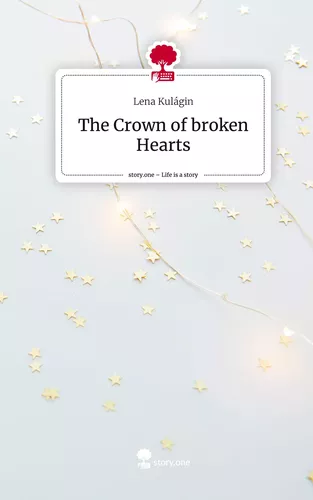 The Crown of broken Hearts. Life is a Story - story.one