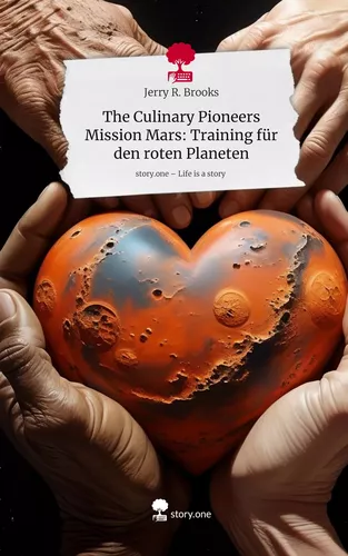 The Culinary Pioneers Mission Mars: Training für den roten Planeten. Life is a Story - story.one