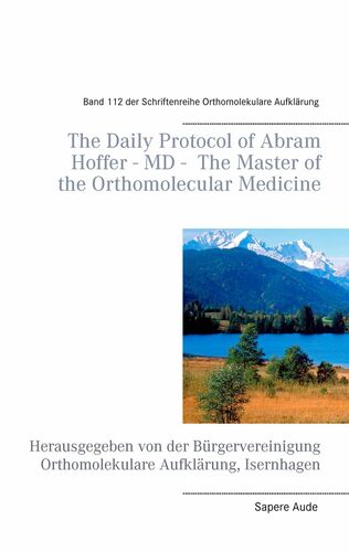 The Daily Protocol of Abram Hoffer – MD – The Master of the Orthomolecular Medicine