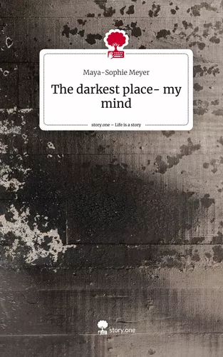 The darkest place- my mind. Life is a Story - story.one