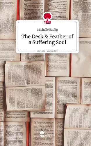 The Desk & Feather of a Suffering Soul. Life is a Story - story.one