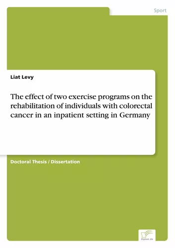 The effect of two exercise programs on the rehabilitation of individuals with colorectal cancer in an inpatient setting in Germany