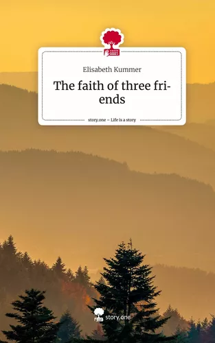 The faith of three friends. Life is a Story - story.one