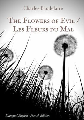 The Flowers of Evil / Les Fleurs du Mal   :  English - French Bilingual Edition