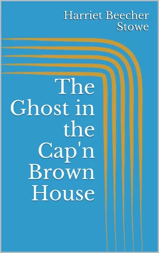 The Ghost in the Cap'n Brown House