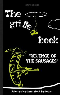 THE GRILLED BOOK Jokes and cartoons about barbecue
