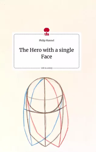 The Hero with a single Face. Life is a Story - story.one