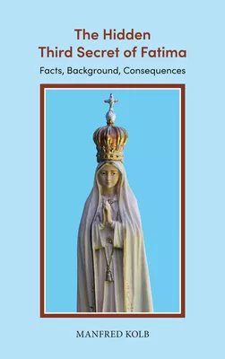 The Hidden Third Secret of Fatima