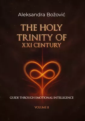 The holy Trinity of the XXI Century Guide through Emotional Intelligence