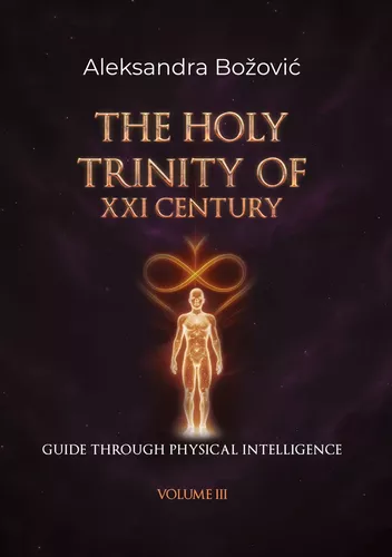 THE HOLY TRINITY OF THE XXI CENTURY- Guide through physical intelligence