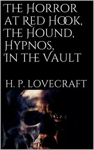 The Horror at Red Hook, The Hound, Hypnos, In the Vault