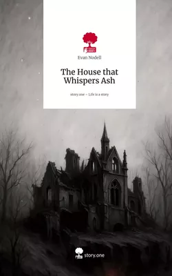 The House that Whispers Ash. Life is a Story - story.one