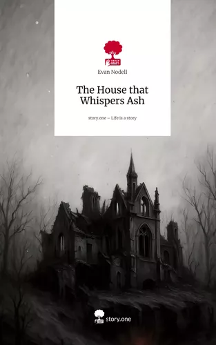 The House that Whispers Ash. Life is a Story - story.one