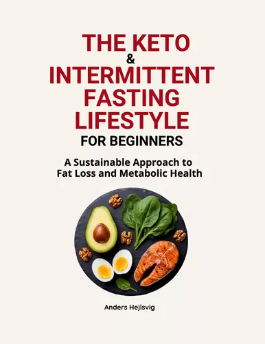 The Ketogenic & Intermittent Fasting Lifestyle For Beginners