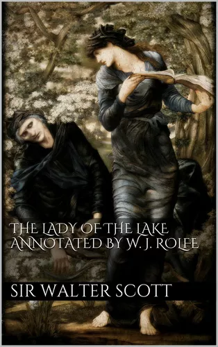 The Lady of the Lake annotated by William J. Rolfe