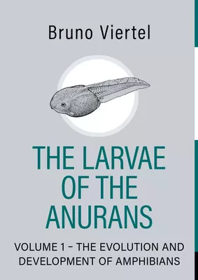 The Larvae of the Anurans - Volume 1