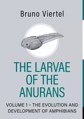 The Larvae of the Anurans - Volume 1