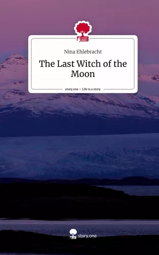 The Last Witch of the Moon. Life is a Story - story.one