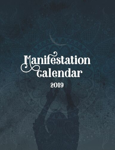 The Law of Attraction Manifestation Calendar 2019
