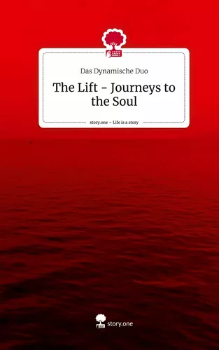 The Lift - Journeys to the Soul. Life is a Story - story.one
