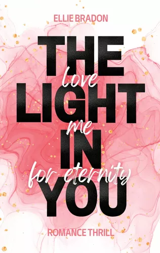 THE LIGHT IN YOU - Love Me For Eternity