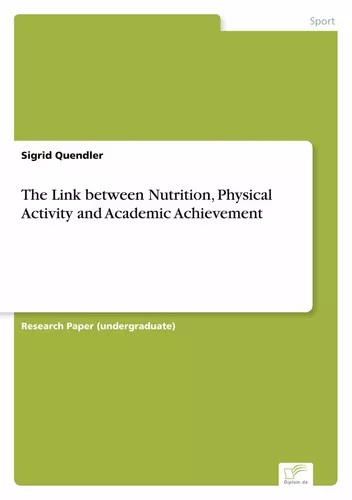 The Link between Nutrition, Physical Activity and Academic Achievement